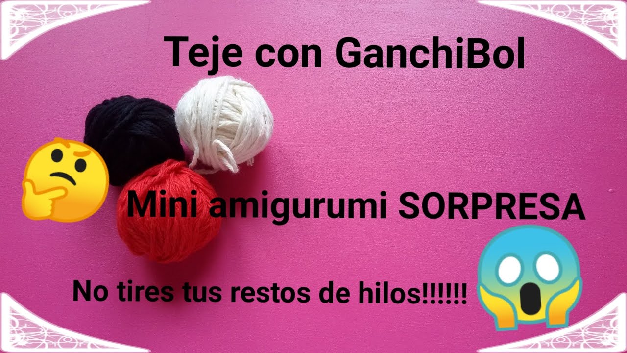 Mini amigurumi SORPRESA 13 // Teje con GanchiBol