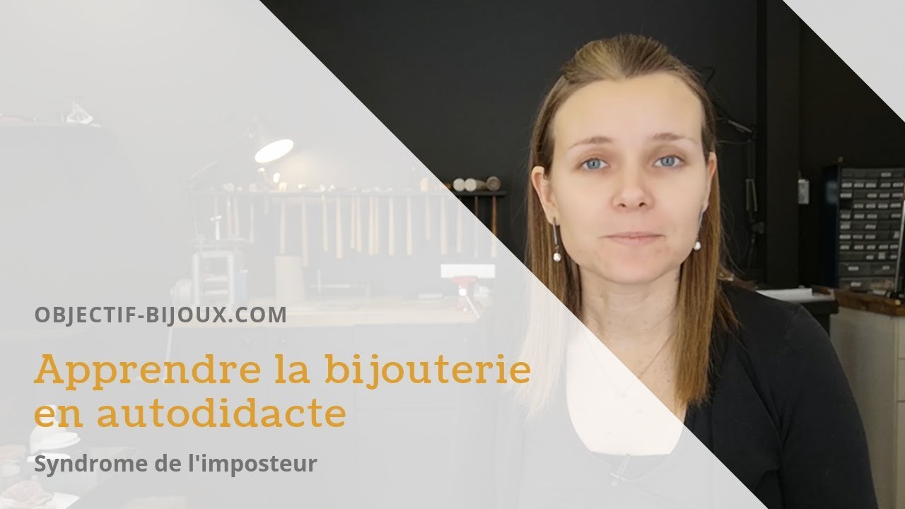 Apprendre la bijouterie en autodidacte : le syndrome de l'imposteur (22/30)