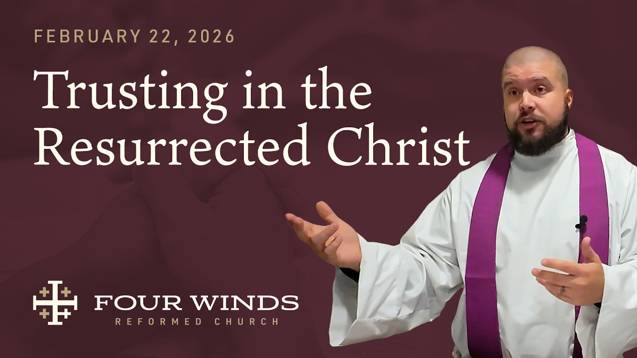 Trusting in the Resurrected Christ (Genesis 2:15-3:7, Romans 5:12-19, Matthew 4:1-11, Psalm 32)