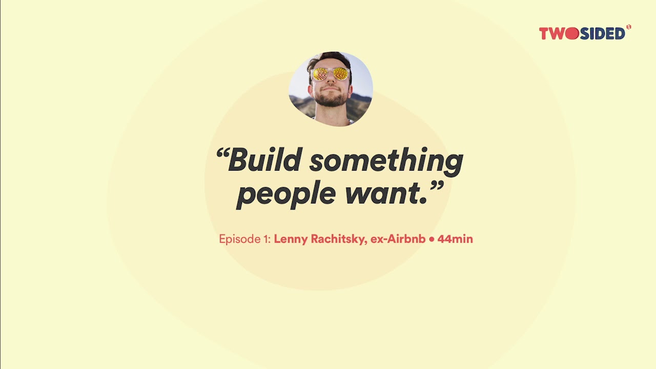 Two-sided S1E1 - Build something people want - Lenny Rachitsky (ex-Airbnb)