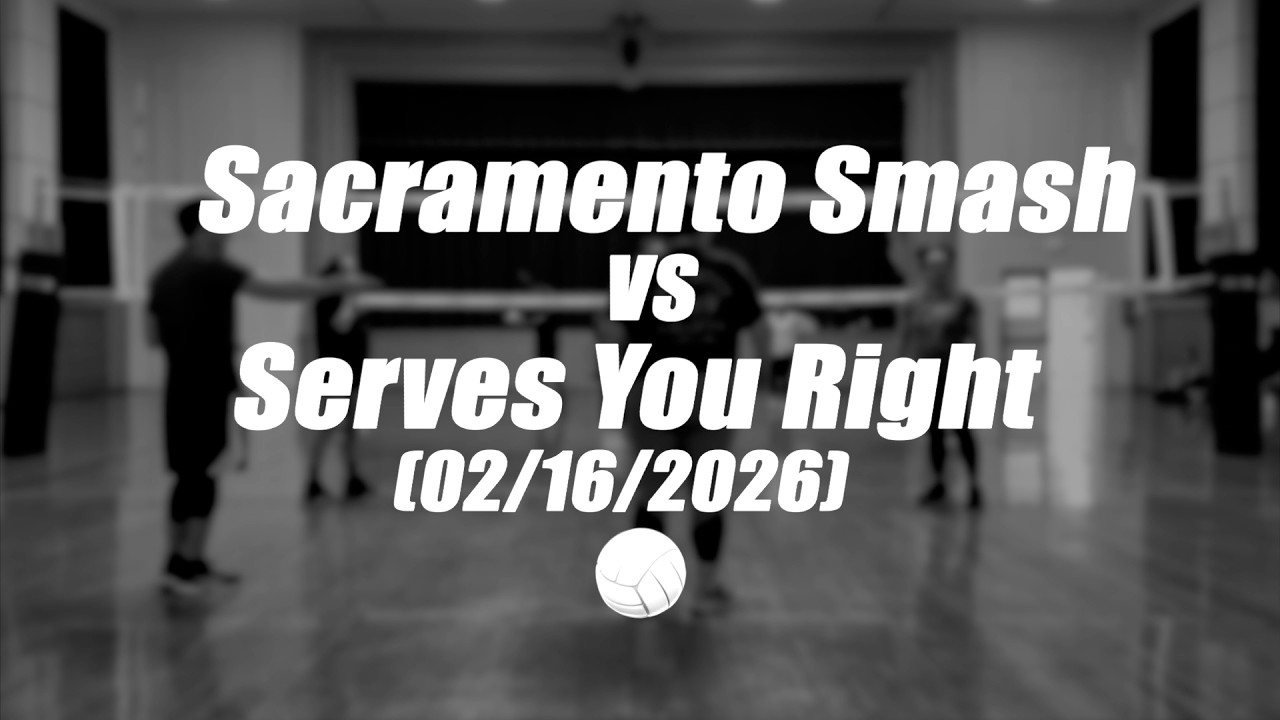 Sacramento Smash Volleyball Vs Serves You Right (02/16/2026)