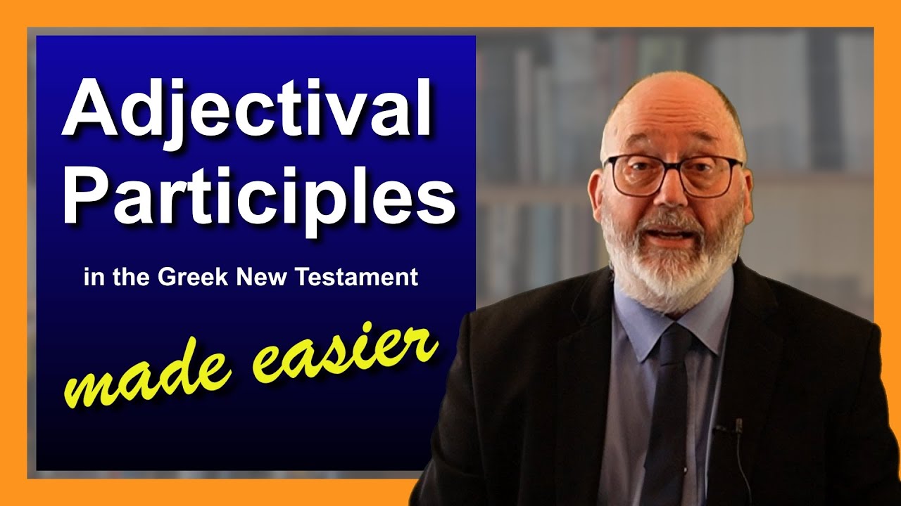 Int 3 2 Adjectival participles made easier for students of NT Greek