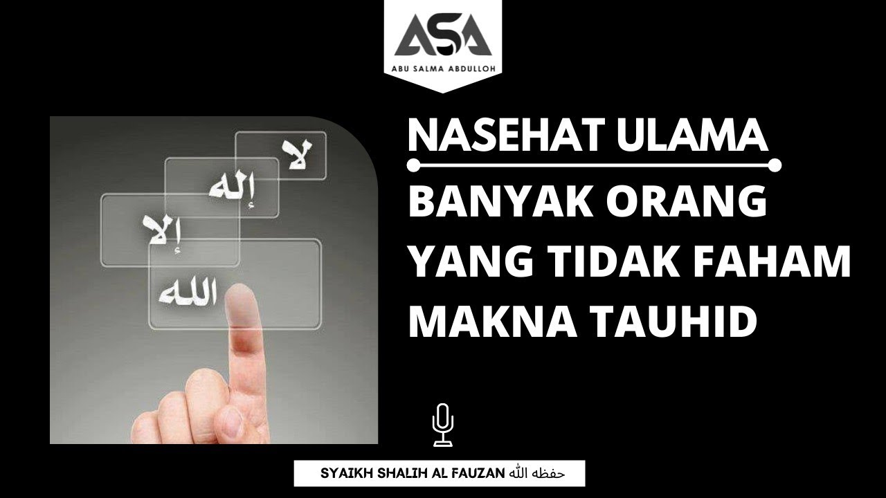 Banyak Orang Tidak Faham Makna Tauhid | Syaikh Sholih Al-Fauzan حفظه الله