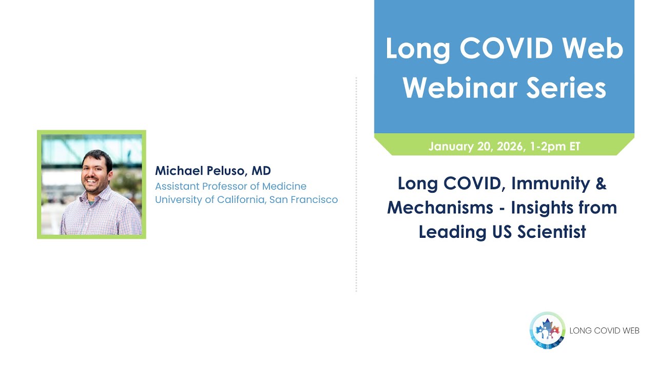 Long COVID Web Webinar: Long COVID, Immunity & Mechanisms - Insights from Leading US Scientist