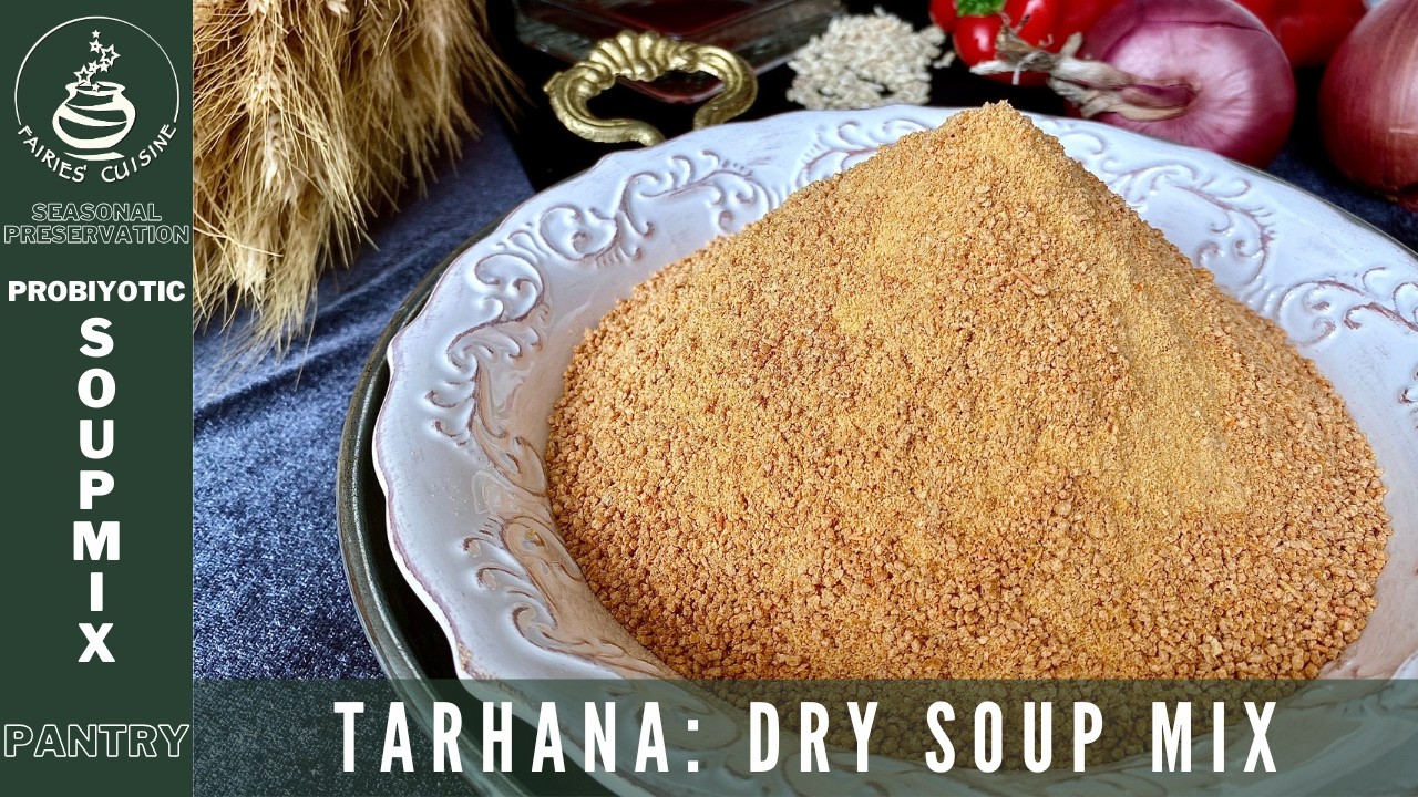TARHANA: THE TRADITIONAL FERMENTED SOUP MIX; THE ORIGIN OF MODERN SOUP-MIXES