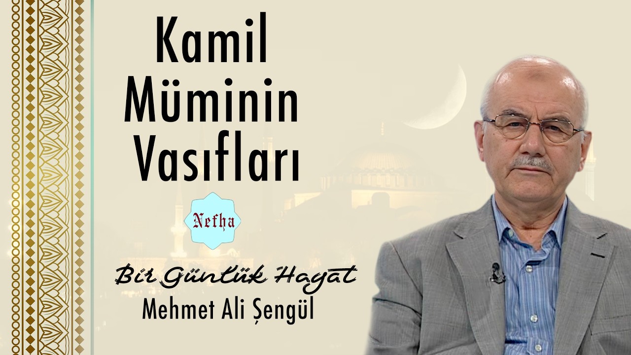 Kamil Müminin Vasıfları | Bir Günlük Hayat 23 | Mehmet Ali Şengül