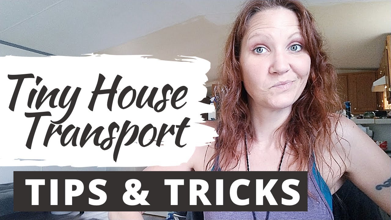 TINY HOUSE TRANSPORT TIPS & TRICKS: 20 Lessons From My Bad Experience!