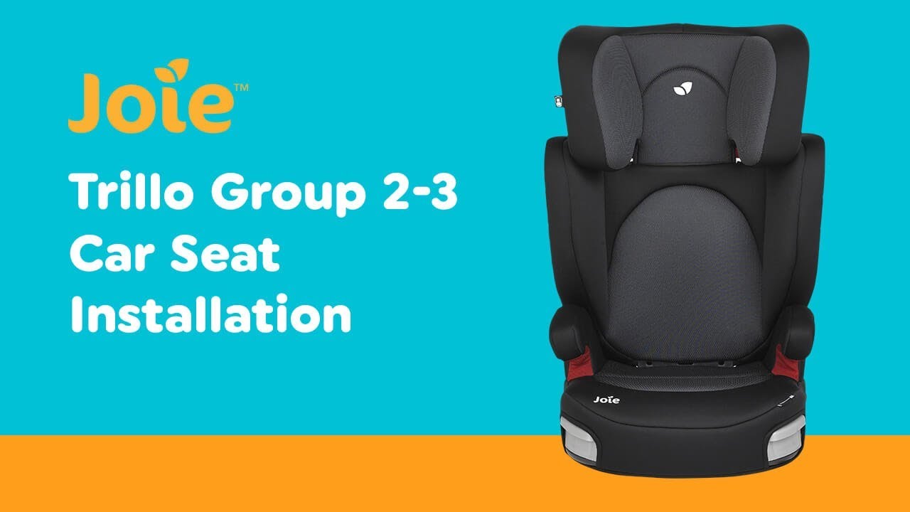 Installation Guide for Joie - Trillo Group 2-3 Car Seat| Smyths Toys