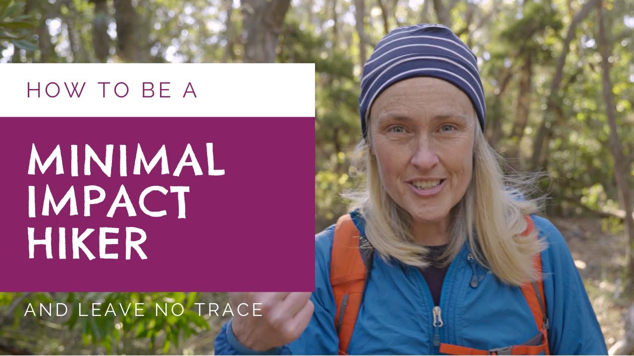 7 Ways to Leave no Trace with Minimal Impact Bushwalking & Hiking