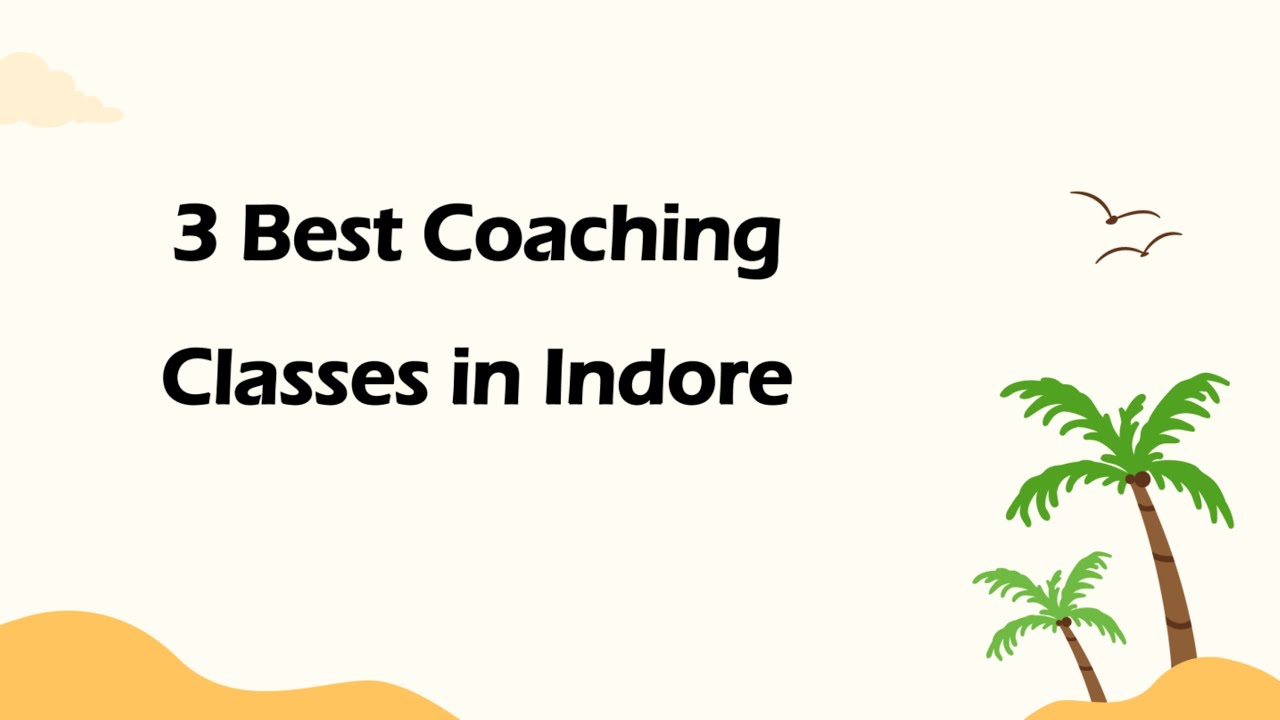 3 Best Coaching classes in Indore, Madhya Pradesh 2025 | Coaching centers