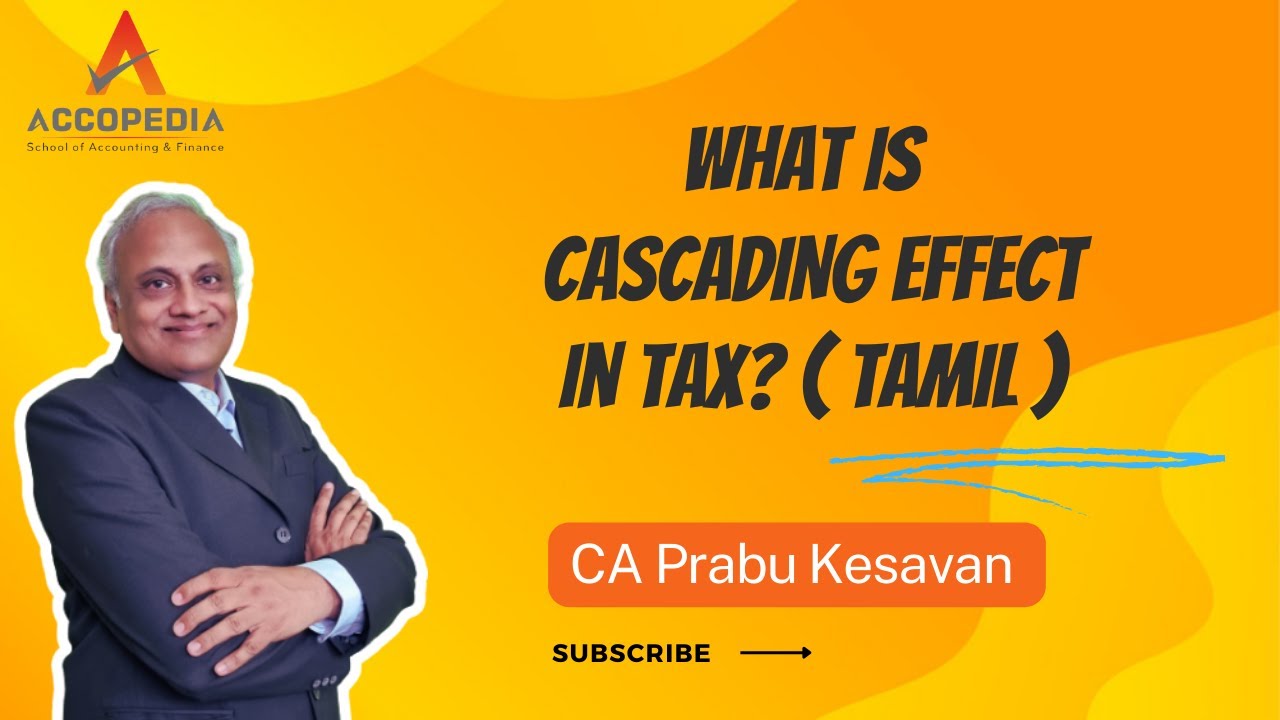 What is CASCADING EFFECT in TAX? (TAMIL) CA PRABU KESAVAN #accopedia