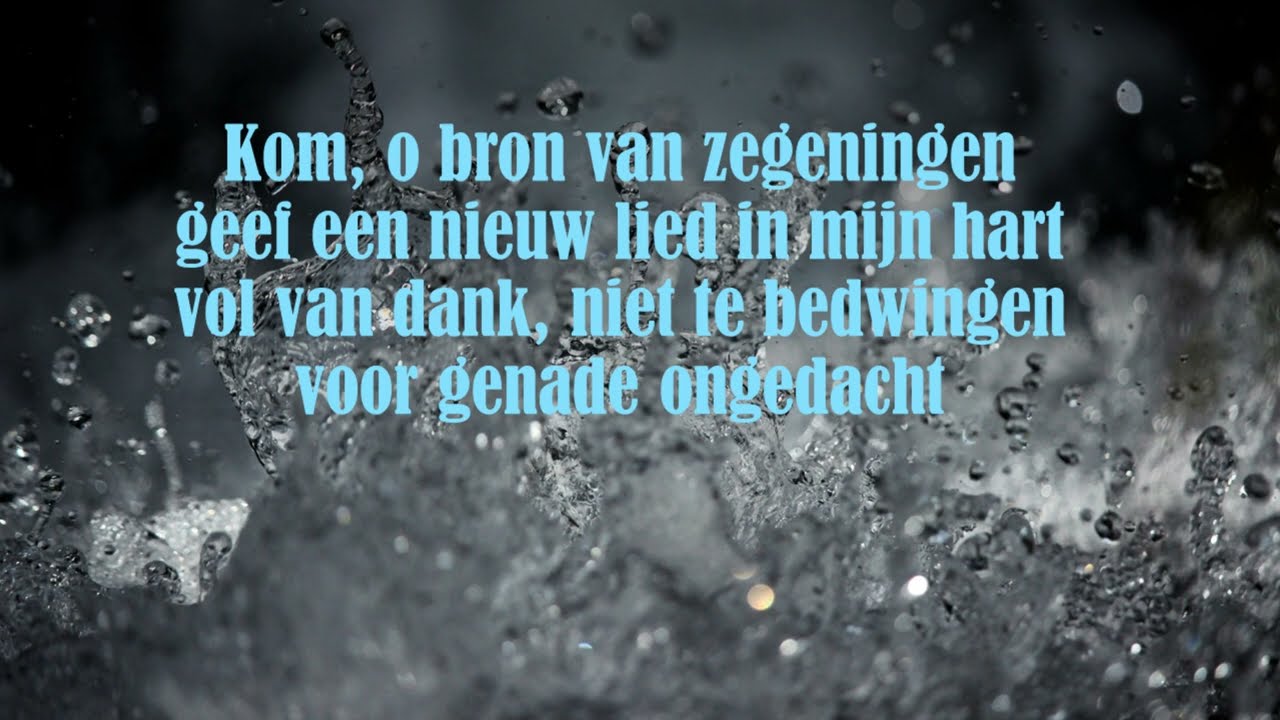 Opwekking met tekst 653 Kom o Bron van zegeningen