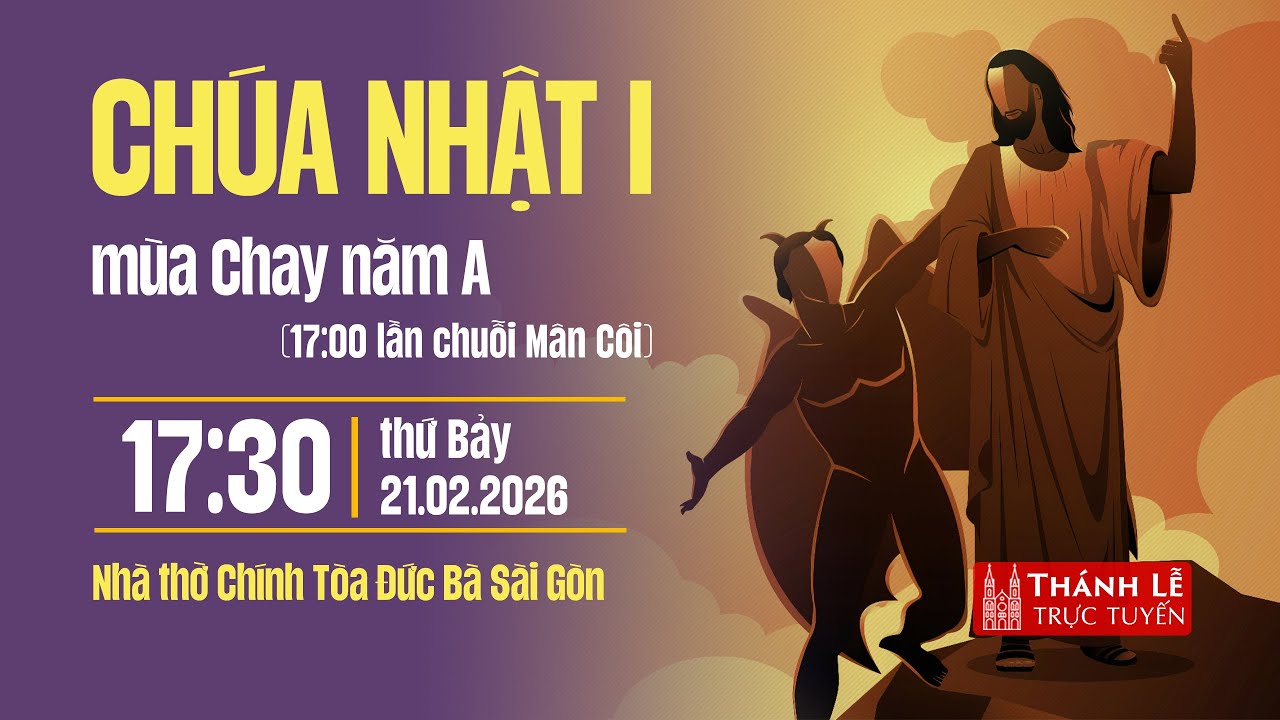 Chúa nhật I mùa Chay năm A | 17:30 thứ Bảy 21-2-2026 | Nhà thờ Đức Bà
