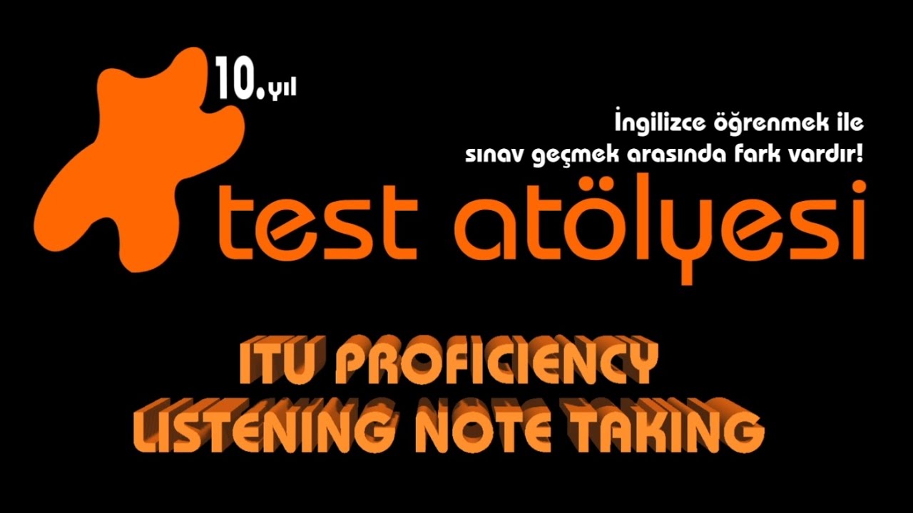 Test At&ouml;lyesi ITU Proficiency Listening Note Taking