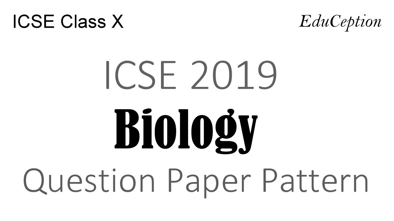 ICSE 2019 Biology Question Paper Pattern & Time Management
