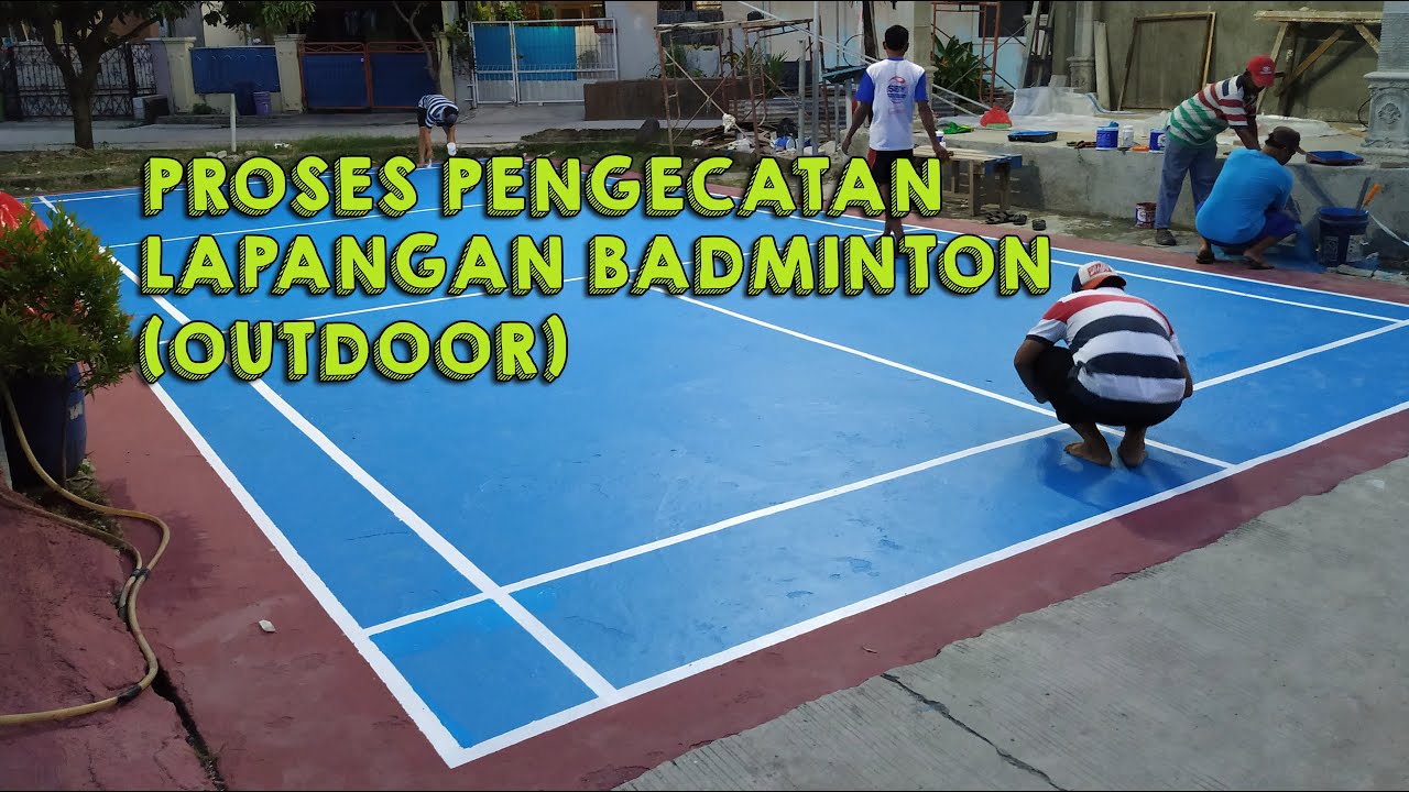 PROSES PENGECATAN LAPANGAN BADMINTON (OUTDOOR)
