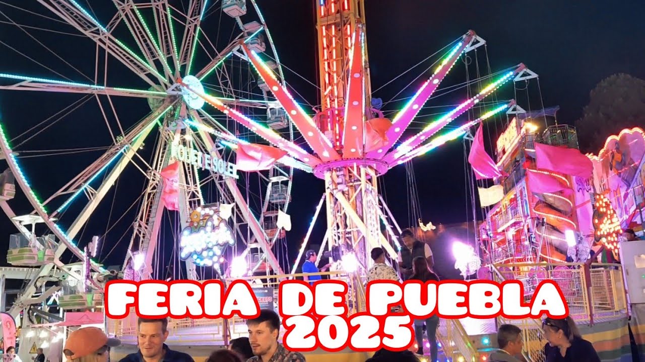 FERIA DE PUEBLA 2025  | PRIMER DIA, inauguración, conócela, datos interesantes.