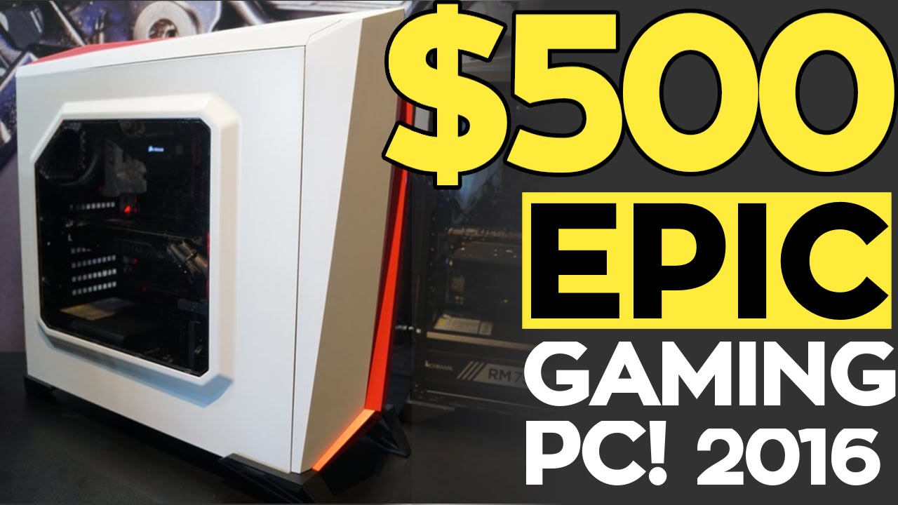 Build an EPIC 1080P $500 GAMING PC for 2016!