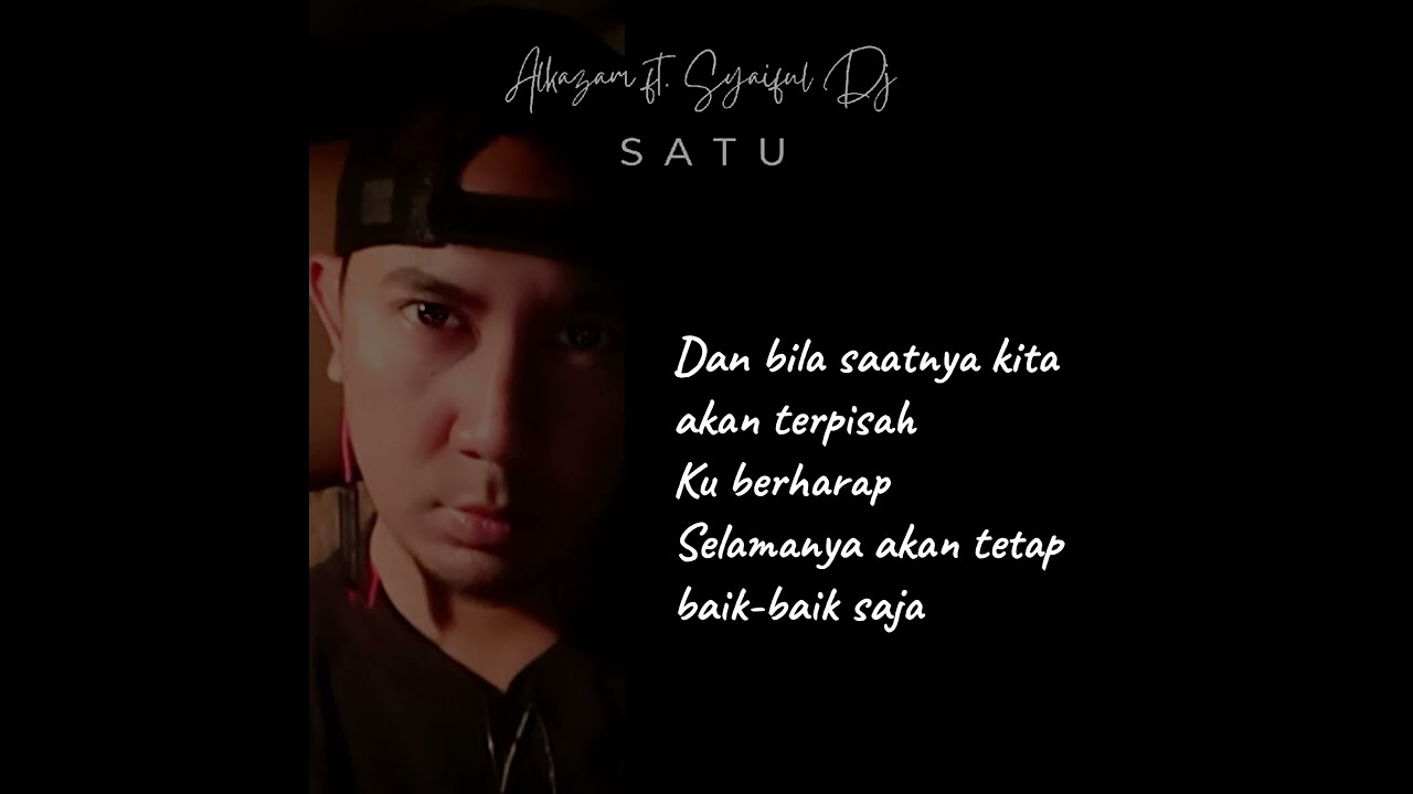Alkazam ft. Syaiful Dj - Satu  (Video Lyric) #alkazamofficial #alkazamsatu