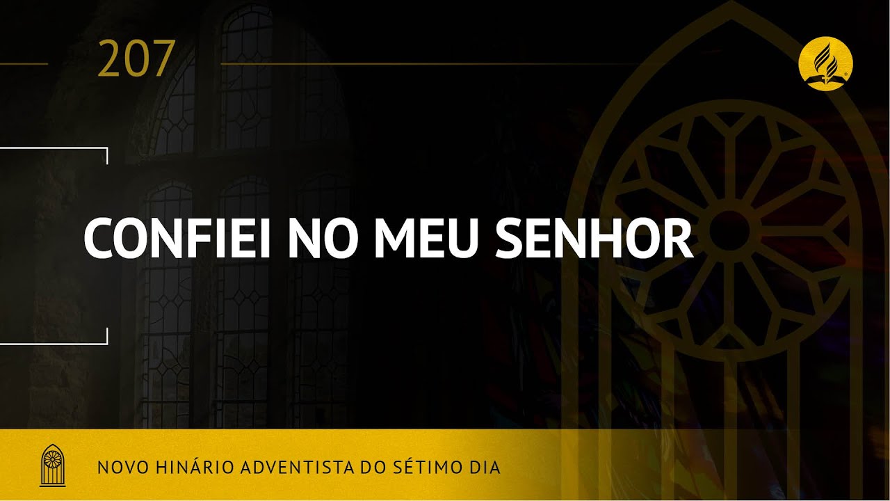 Novo Hin&aacute;rio Adventista &bull; Hino 207 &bull; Confiei no Meu Senhor &bull; (Lyrics)