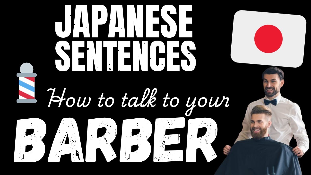 Talk Japanese with your Barber! - Essential Japanese phrases