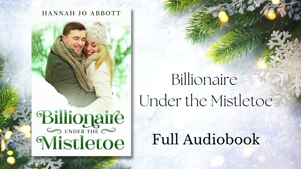 Billionaire Under the Mistletoe - Full Audiobook - Clean Christmas Romance Novel