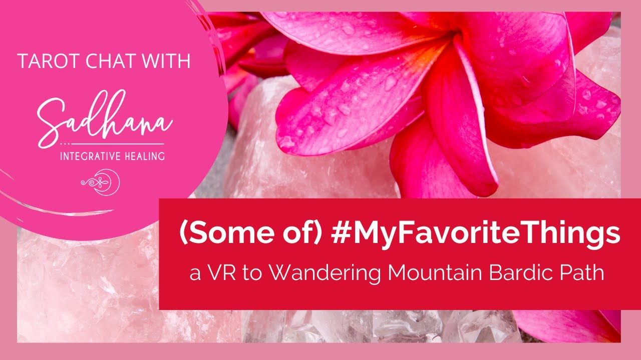 Some of #MyFavoriteThings | A VR to Wandering Mountain Bardic Path