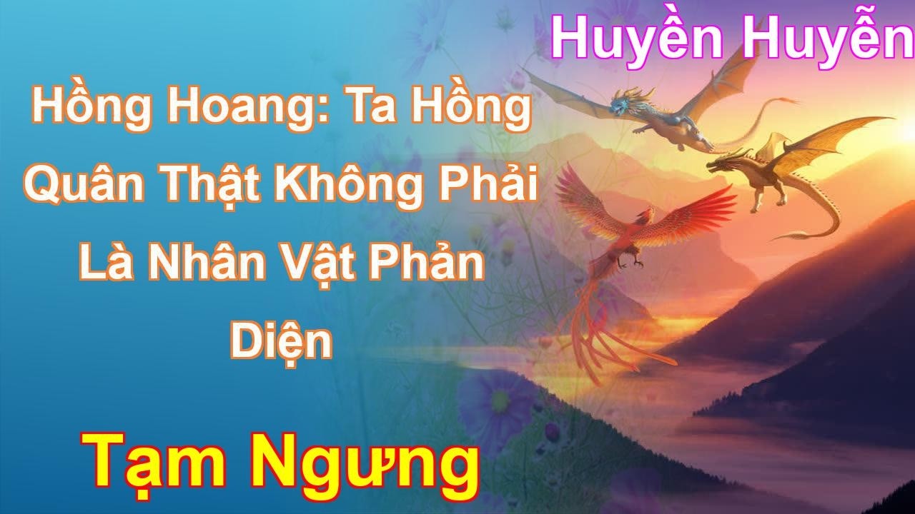 Hồng Hoang: Ta Hồng Quân Thật Không Phải Là Nhân Vật Phản Diện Tạm Ngưng - Huyền Huyễn