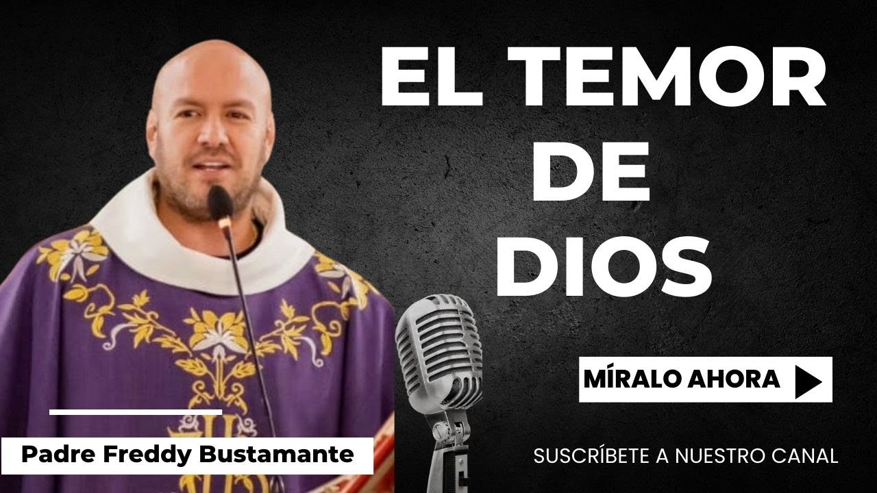 El temor de Dios - Padre Freddy Bustamante