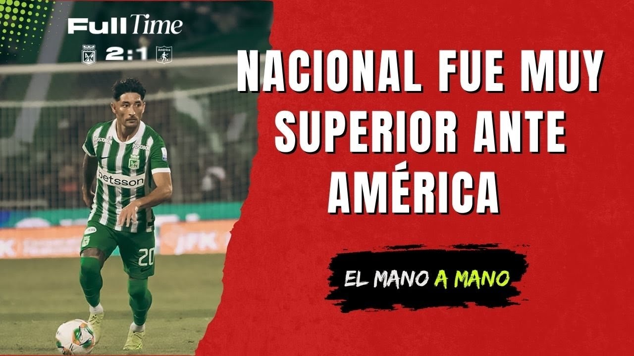 NACIONAL FUE MUY SUPERIOR ANTE AMÉRICA 