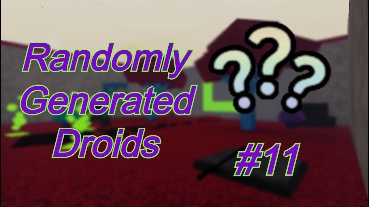A normal run #11 | Randomly Generated Droids