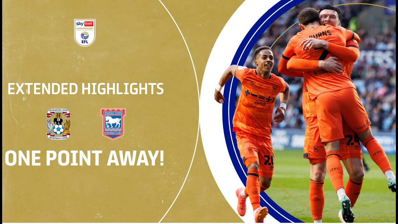 ONE POINT AWAY! | Coventry City v Ipswich Town extended highlights