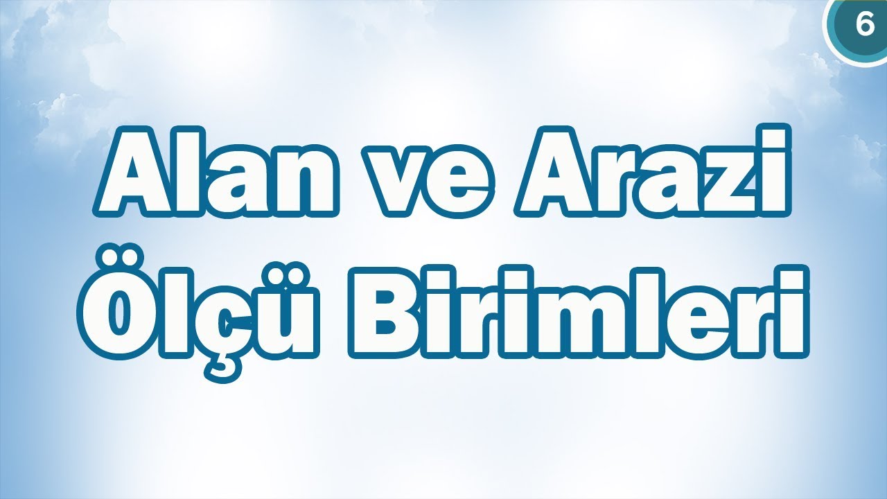Alan ve Arazi Ölçü Birimleri  | 6. Sınıf Matematik