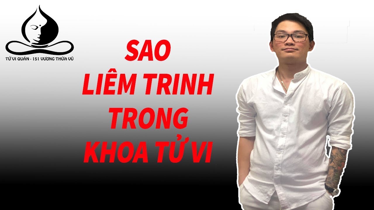 Sao Liêm Trinh Trong Khoa Tử Vi | Tử Vi Nam Phái Lê Quang Lăng | Tử Vi Nam Phái Lê Quang Lăng
