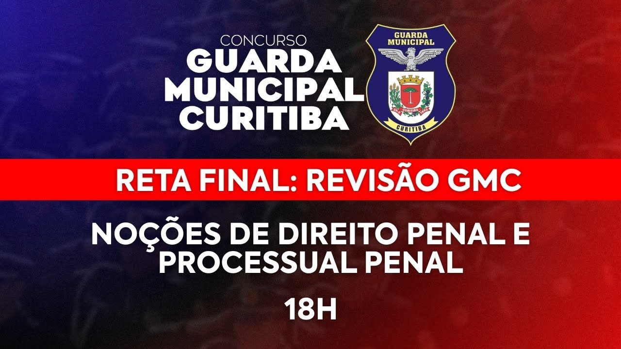 REVISÃO FINAL GUARDA MUNICIPAL DE CURITIBA | 18H