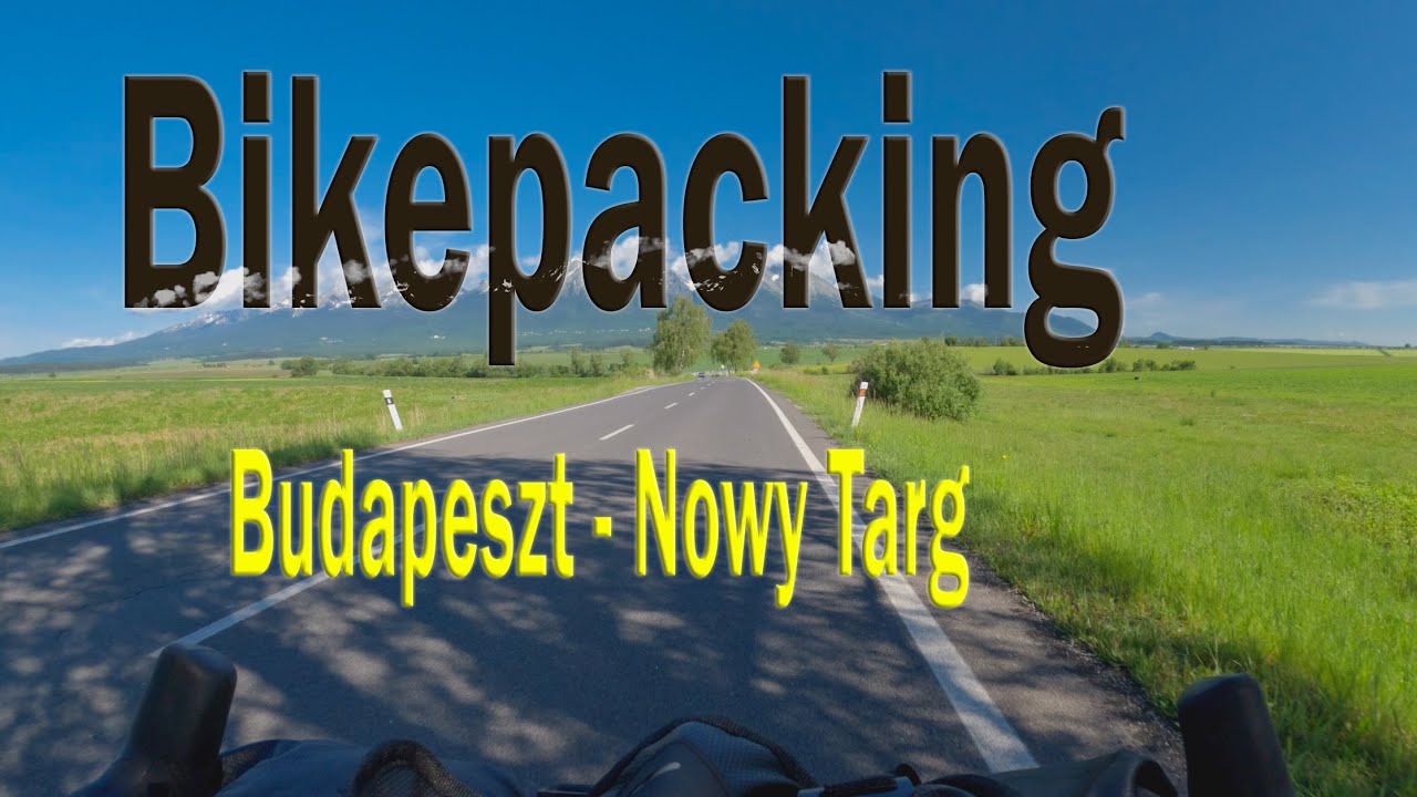 Bikepacking Budapeszt - Nowy Targ
