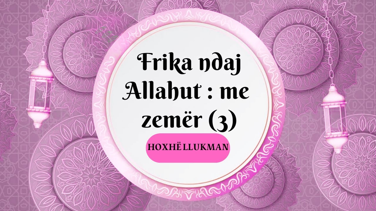 Es-samarkandij : Frika ndaj Allahut me zemër (3)