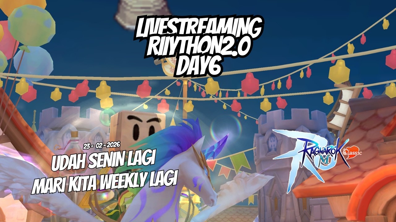 [LIVE] [#RIIYTHON2.0 DAY 6] RAGNAROK M CLASSIC ~ YAA WEEKLY LAGI WEEKLY LAGI