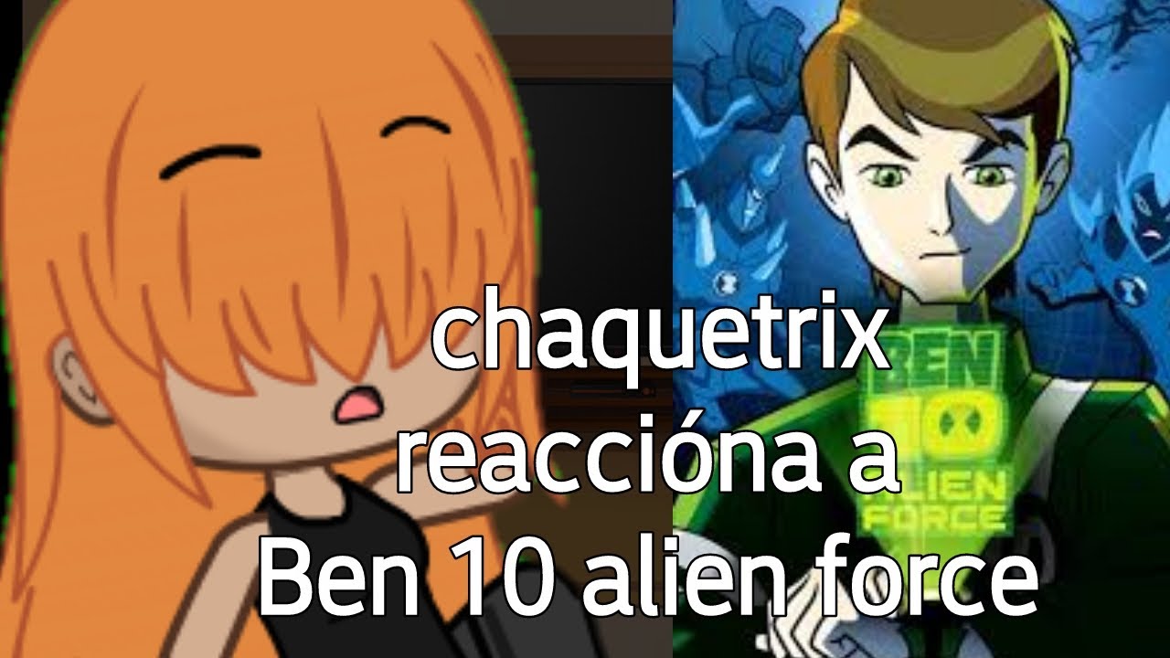 aliens del chaquetrix 💖🫂 reaccionan a Ben 10 original (Alen force) 🕊️
