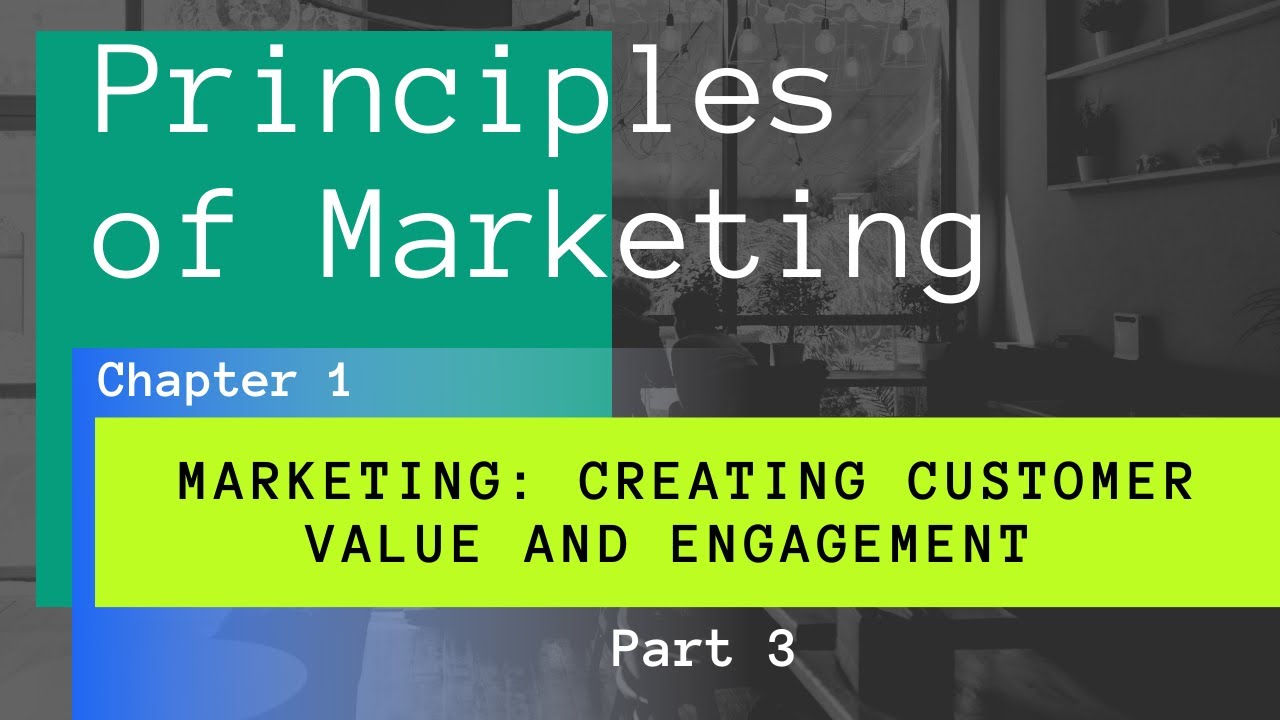 Marketing: Creating Customer Value and Engagement Part-3 || Introduction to Principles of Marketing