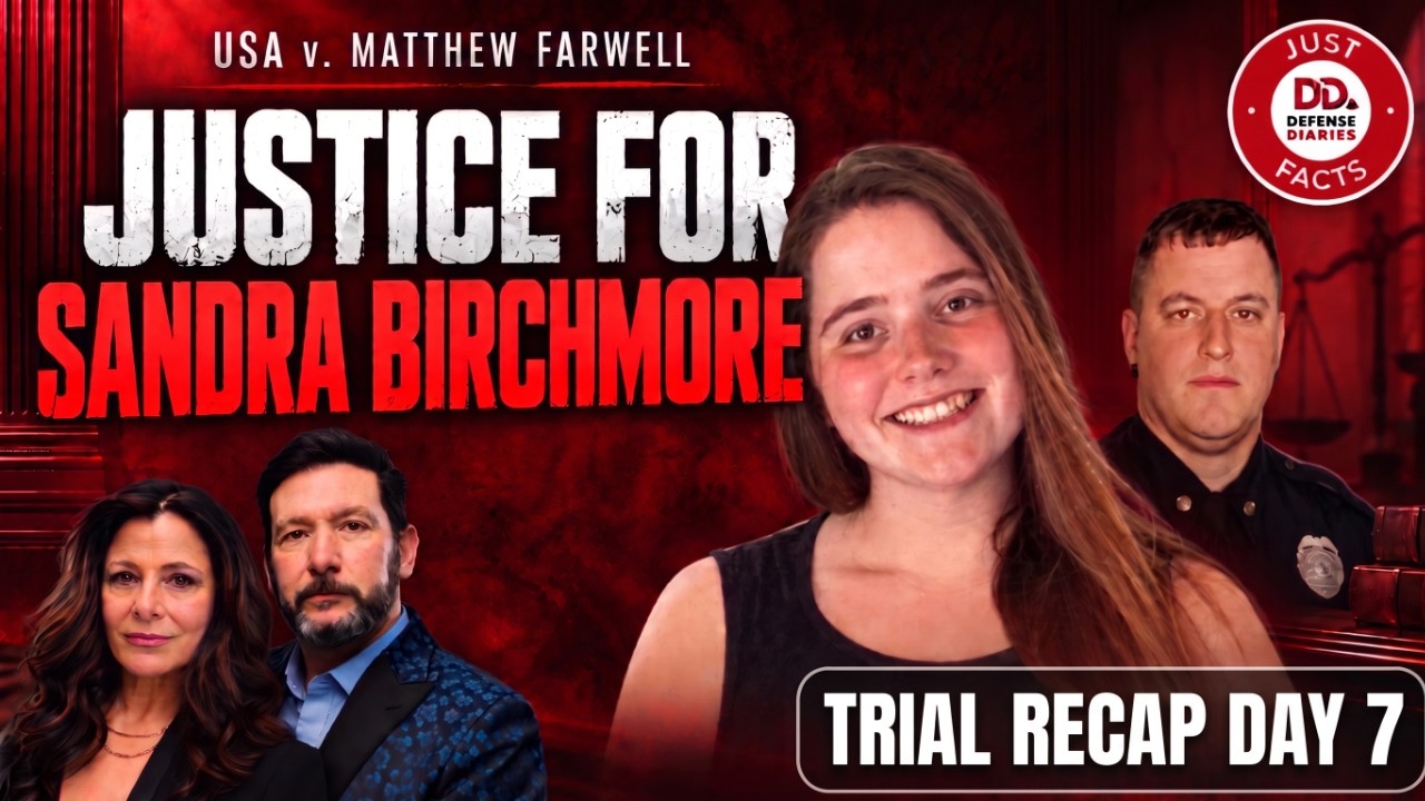 Day 7 Recap - U.S. v. Matthew Farwell: The Sandra Birchmore Trial