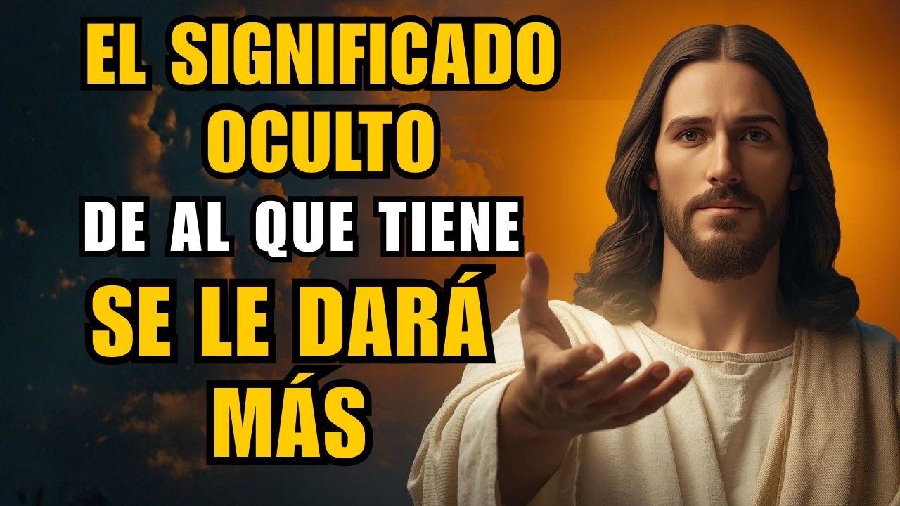 Jesús y la Ley de la Vibración / El significado oculto de Al que tiene, se le dará más
