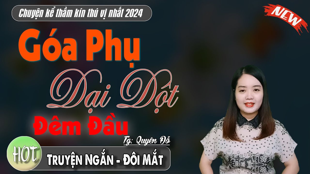 Bí mật của cô gái thiếu chồng: Góa Phụ Dại Dột Đêm Đầu - TRUYỆN NGẮN ĐÔI MẮT | Truyện thanh mai