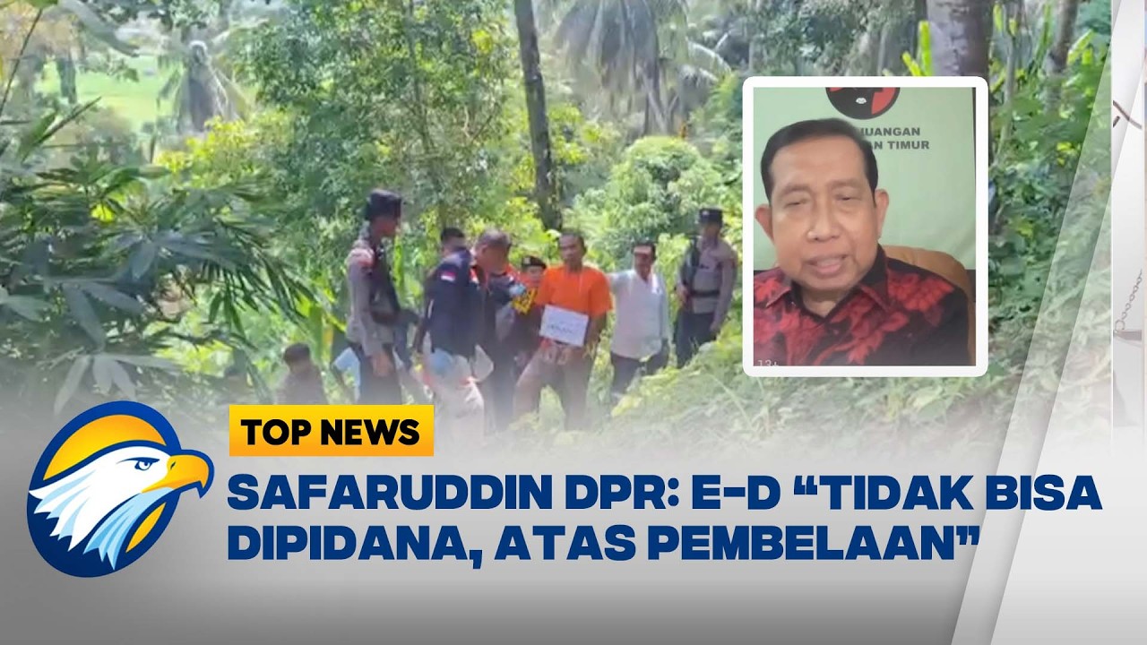 Safaruddin DPR: Pasal 43 KUHP Tidak Bisa Diterapkan dalam Kasus E-D - [Top News]