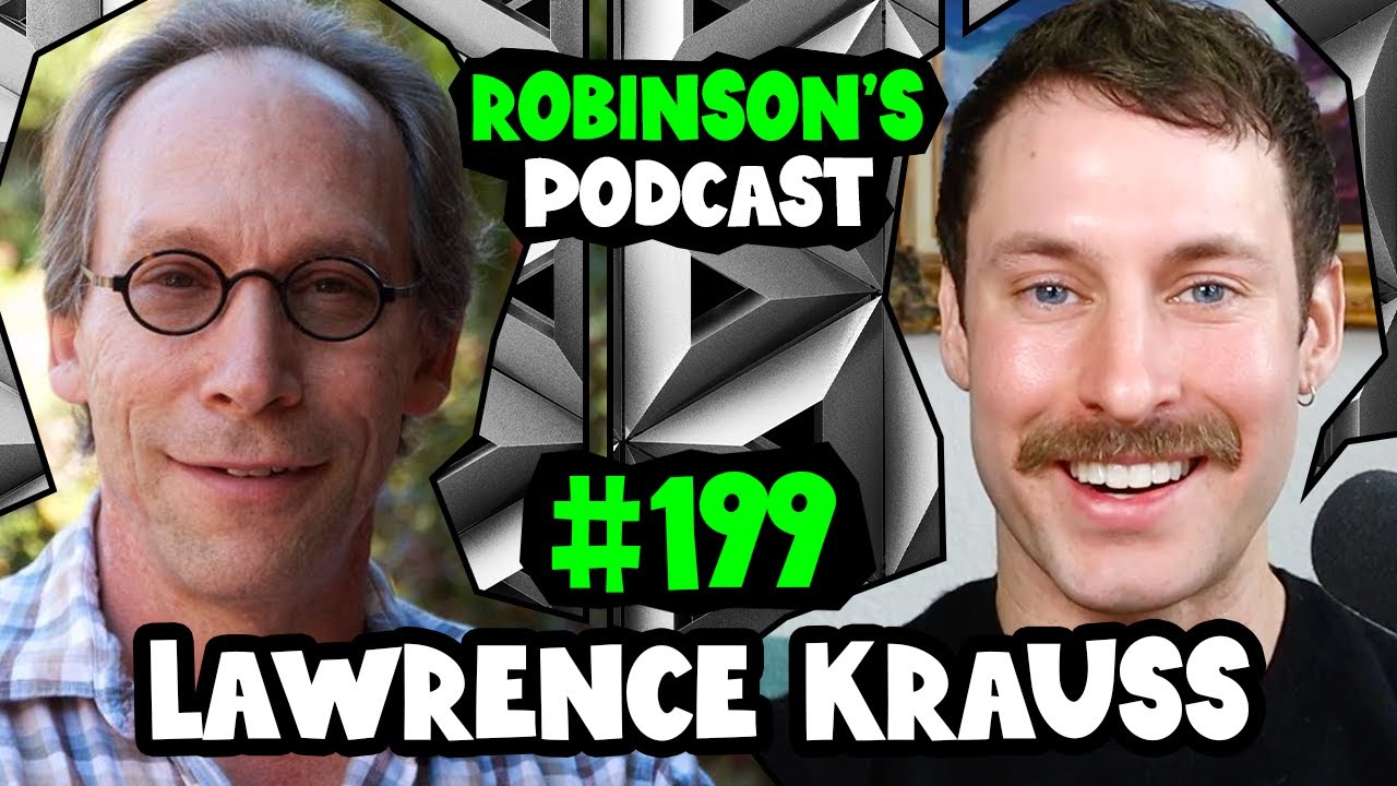 Lawrence Krauss: God, String Theory, and the State of Physics | Robinson's Podcast #199