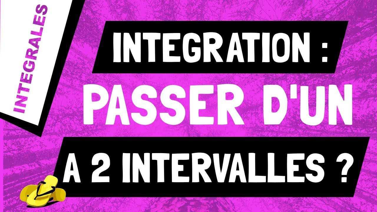 Comment changer l'intégrale d'une fonction sur 1 intervalle en intégrale sur 2 intervalles ?