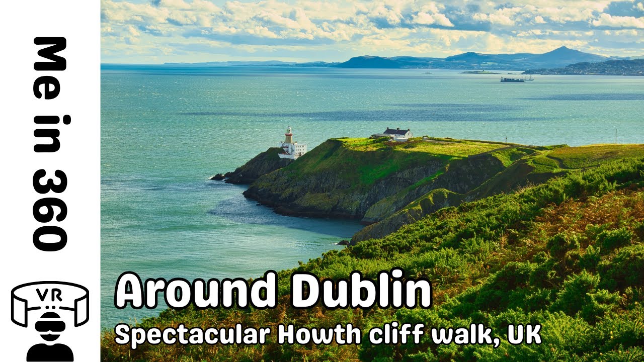 Howth Cliff Walk and other day trips in and around Dublin - 360 VR