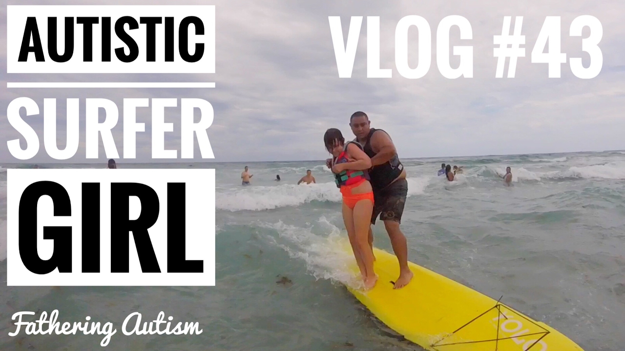 Autistic Surfer Girl | Surfers For Autism | Fathering Autism Vlog #43