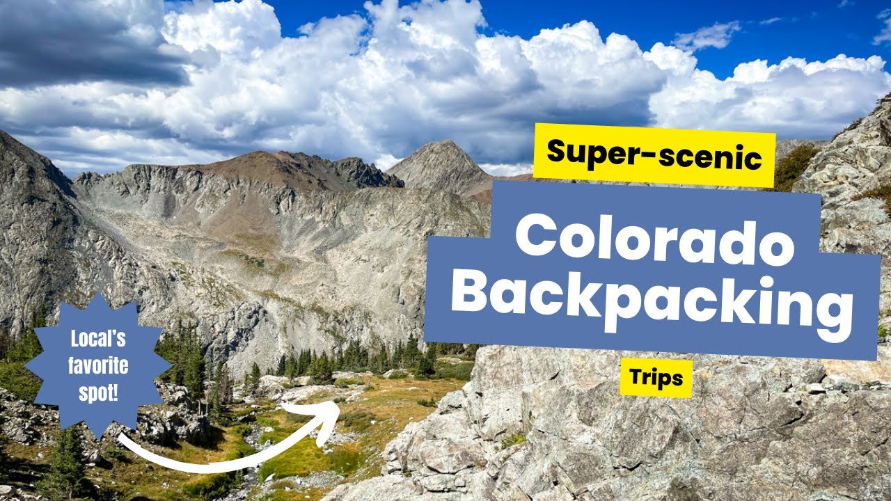 Local's Favorite Backpacking Trips in Colorado for All Abilities