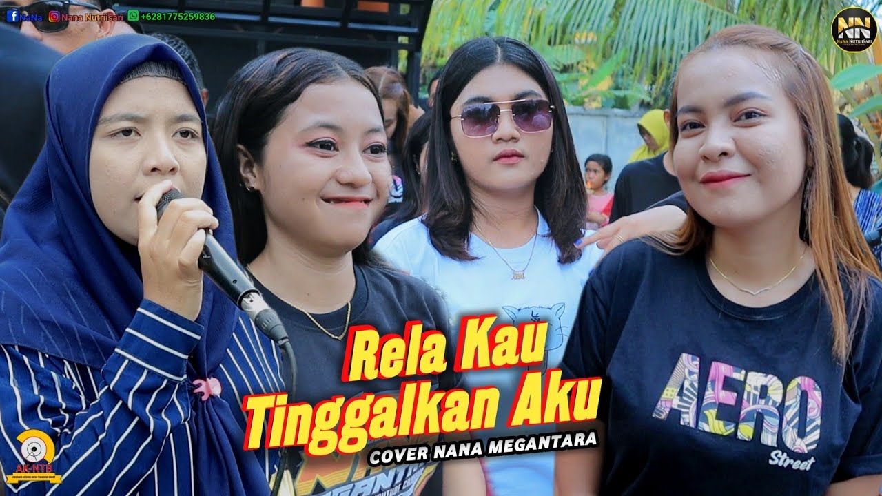 Lagu Viral Di Tiktok 2023 Terbaru Cover Nana Nutriisari Megantara Rela Kau Tinggalkan Aku